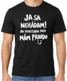 Tričko - Ja sa nehádám! Iba vysvetľujem, prečo mám pravdu