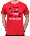 Tričko - Keď sa je, je. Keď sa pije, pijem. Keď sa pracuje, nezavadziam!
