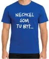 Tričko - Nechcel / nechcela som tu byť