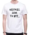 Tričko - Nechcel / nechcela som tu byť