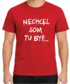 Tričko - Nechcel / nechcela som tu byť
