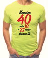 Narodeninové tričko - Nemám 40, mám 18 a 22 rokov skúseností
