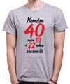 Narodeninové tričko - Nemám 40, mám 18 a 22 rokov skúseností