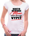 Tričko - Nikto nebude hovoriť (vl.meno), koľko môže vypiť!