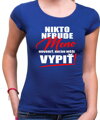 Tričko - Nikto nebude hovoriť (vl.meno), koľko môže vypiť!