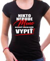 Tričko - Nikto nebude hovoriť (vl.meno), koľko môže vypiť!