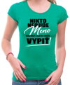 Tričko - Nikto nebude hovoriť (vl.meno), koľko môže vypiť!