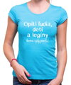 Tričko - Opití ľudia, deti a legíny hovoria vždy pravdu!