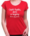 Tričko - Opití ľudia, deti a legíny hovoria vždy pravdu!