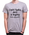 Tričko - Opití ľudia, deti a legíny hovoria vždy pravdu!
