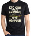 Pánske tričko - Kto orie moju záhradku, šetrí môj pluh
