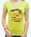 Narodeninové tričko - Pijem len 2x za rok
