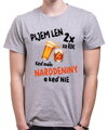 Narodeninové tričko - Pijem len 2x za rok