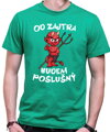 Pánske tričko - Od zajtra budem poslušný
