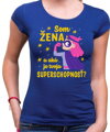 Dámske tričko - Som ŽENA a aká je tvoja SUPERSCHOPNOSŤ?