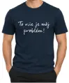 Tričko - To nie je môj problém!