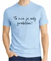Tričko - To nie je môj problém!