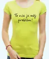 Tričko - To nie je môj problém!