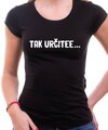 Vtipné tričko - Tak určitee ...