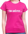 Vtipné tričko - Tak určitee ...