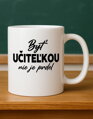 Hrnček - Byť učiteľkou nie je prdel... ♀️