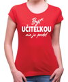 Tričko - Byť učiteľkou nie je prdel...