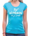 Tričko - Byť učiteľkou nie je prdel...