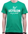 Tričko - Byť učiteľom nie je prdel...