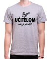Tričko - Byť učiteľom nie je prdel...