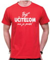 Tričko - Byť učiteľom nie je prdel...
