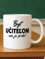 Hrnček - Byť učiteľom nie je prdel...