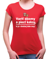 Vtipné konoslidačné tričko - Variť džemy a piecť keksy, to je v dnešnej dobe sexy!