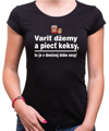 Vtipné konoslidačné tričko - Variť džemy a piecť keksy, to je v dnešnej dobe sexy!