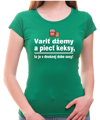 Vtipné konoslidačné tričko - Variť džemy a piecť keksy, to je v dnešnej dobe sexy!