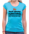 Vtipné konoslidačné tričko - Variť džemy a piecť keksy, to je v dnešnej dobe sexy!
