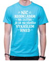 Vtipné tričko - Nič neodkladám na zajtra