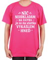 Vtipné tričko - Nič neodkladám na zajtra