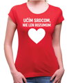 Tričko pre učiteľov/učiteľky - Učím srdcom...