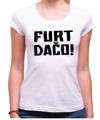 Vtipné tričko - FURT DAČO! (bolt)