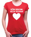 Tričko pre učiteľov/učiteľky - Učím srdcom...