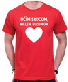 Tričko pre učiteľov/učiteľky - Učím srdcom...