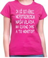 Tričko Nepotrebujem sex! Vláda ma j*be nonstop!