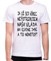 Tričko Nepotrebujem sex! Vláda ma j*be nonstop!