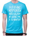 Tričko Nepotrebujem sex! Vláda ma j*be nonstop!