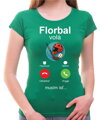 Tričko - Florbal volá, musím ísť...