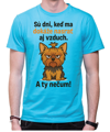 Tričko so psíkom - Sú dni, keď ma dokáže nasrať aj vzduch!