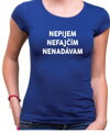 Tričko - Nepijem, nefajćím, nenadávam
