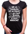 Vtipné tričko - Nieje problém isť do práce!