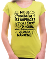 Vtipné tričko - Nieje problém isť do práce!