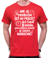 Vtipné tričko - Nieje problém isť do práce!
